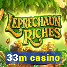 33m casino